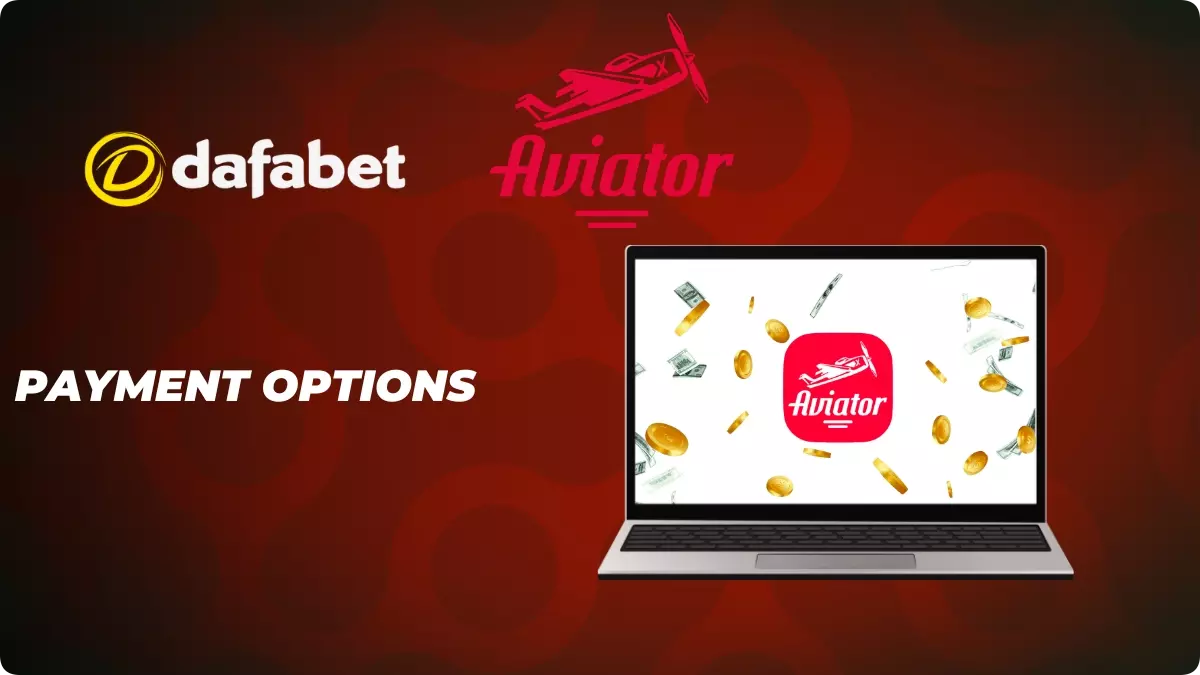 Payment Options in Dafabet Aviator